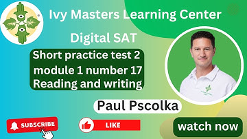 Digital SAT practice test 2 module 1 number 17 short reading and writing || Ivy Masters