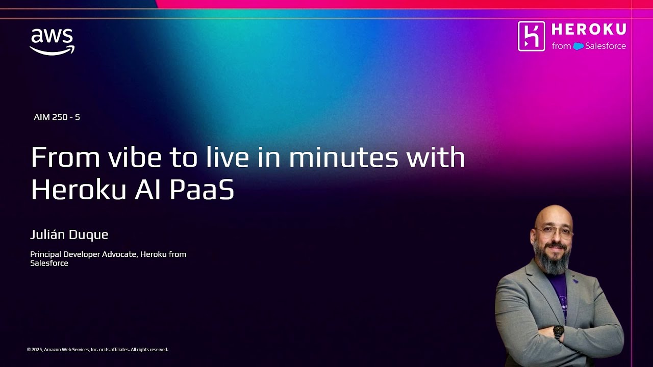 AWS re:Invent 2025 - From vibe to live in minutes with Heroku AI PaaS (AIM250)