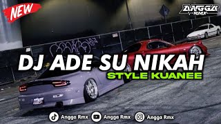 DJ ADE SU NIKAH STYLE KUANEE VIRAL TIK TOK TERBARU || COCOK BUAT NYANTAI 🎧👈🏻