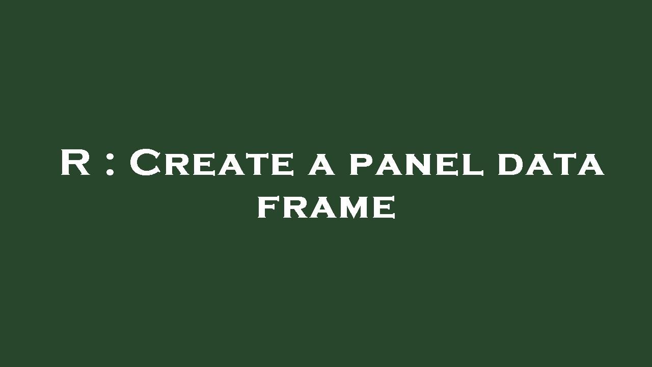 R : Create a panel data frame - YouTube
