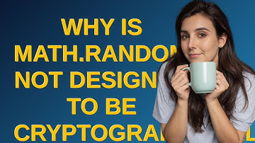 Security: Why is Math.random() not designed to be cryptographically secure?