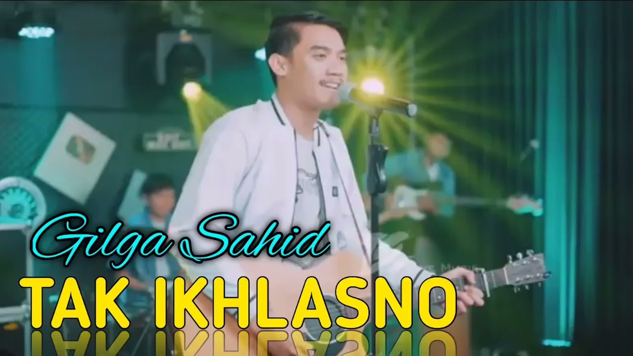 GILGA SAHID - TAK IKHLASNO ( TERBARU 2023 )