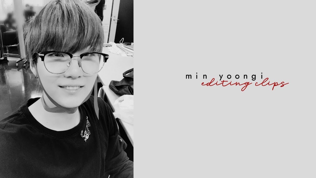min yoongi ─ editing clips
