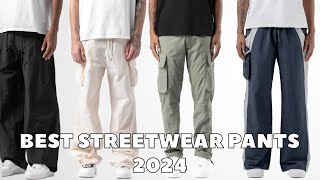 BEST STREETWEAR PANTS FOR 2024