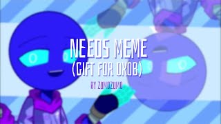 Needs Meme Oxob Fanmade Gift