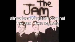 The Jam - Takin&#39; My Love