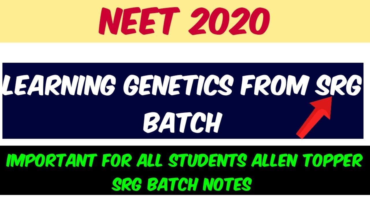 SRG Batch Allen GENETICS Notes Learning part 1 Neet Mbbs 2020 SRG Batch Allen GENETICS Notes Learning part 1 Neet Mbbs 2020