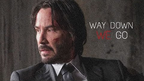 John Wick || Way Down We Go