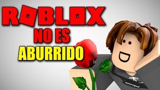 ROBLOX ES MUY DIVERTIDO :)