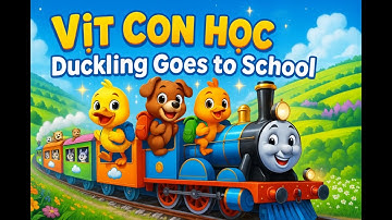 DUCKLING GOES TO SCHOOL - VỊT CON ĐI HỌC | CHILDREN