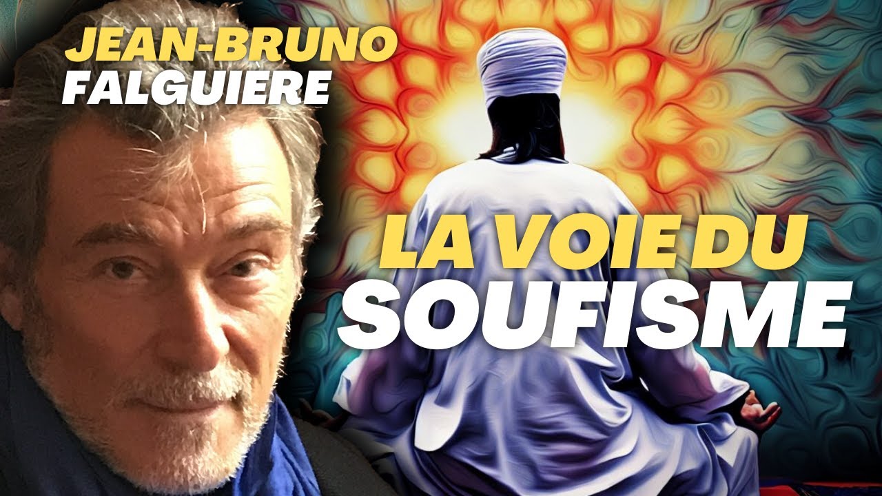Jean-Bruno Falguière -  Un voyage libérateur au coeur du Soufisme, Voie du Coeur et Voix de Dieu