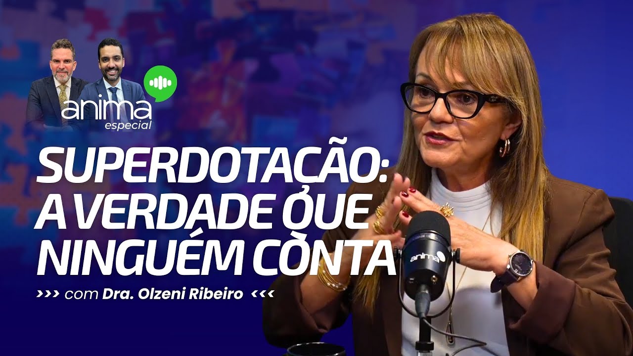 SUPERDOTAÇÃO: A verdade que ninguém conta | Ep #11 | Com Dra. Olzeni Ribeiro