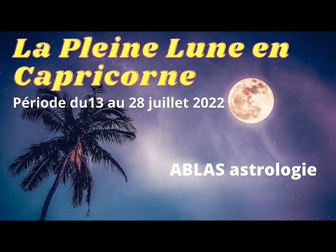 La Pleine Lune du 13 juillet 2022. Chaleur torride à tous les niveaux !