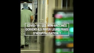Covid-19 : les non-vaccinés doivent-ils payer leurs frais d’hospitalisation ?