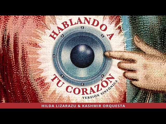 Hablando a tu corazón (Charly García) - Hilda Lizarazu & KASHMIR Orquesta