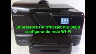 Impressora HP Officejet Pro 8600 configurando rede WiFi