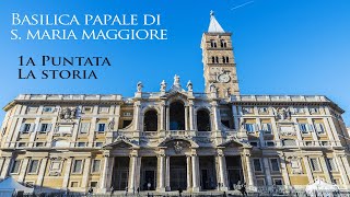Basilica Papale di S.Maria Maggiore  1a puntata La storia