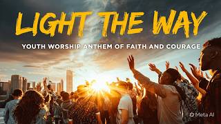 LIGHT THE WAY | This Worship Song Will Guide You Through Every Dark Season (New Worship Song 2026)
