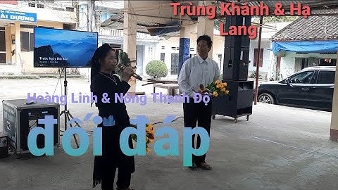 hát lượn đối đáp giữa đại diện Hạ Lang & Trùng Khánh | Hoàng Linh & Nông Độ | Allbum Tết Thanh minh