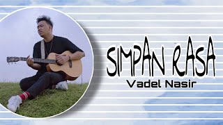 VADEL NASIR - SIMPAN RASA - LIRIK