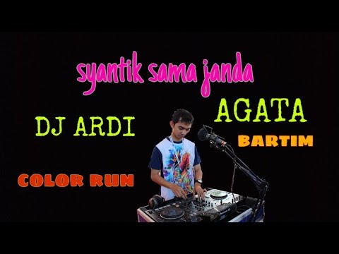 SYANTIK SAMA JANDA - DJ ARDI AGATA COLOR RUN BARTIM