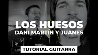 Cómo tocar LOS HUESOS de Dani Martín y Juanes | tutorial guitarra + acordes