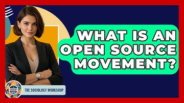 What Is An Open Source Movement? - The Sociology Workshop