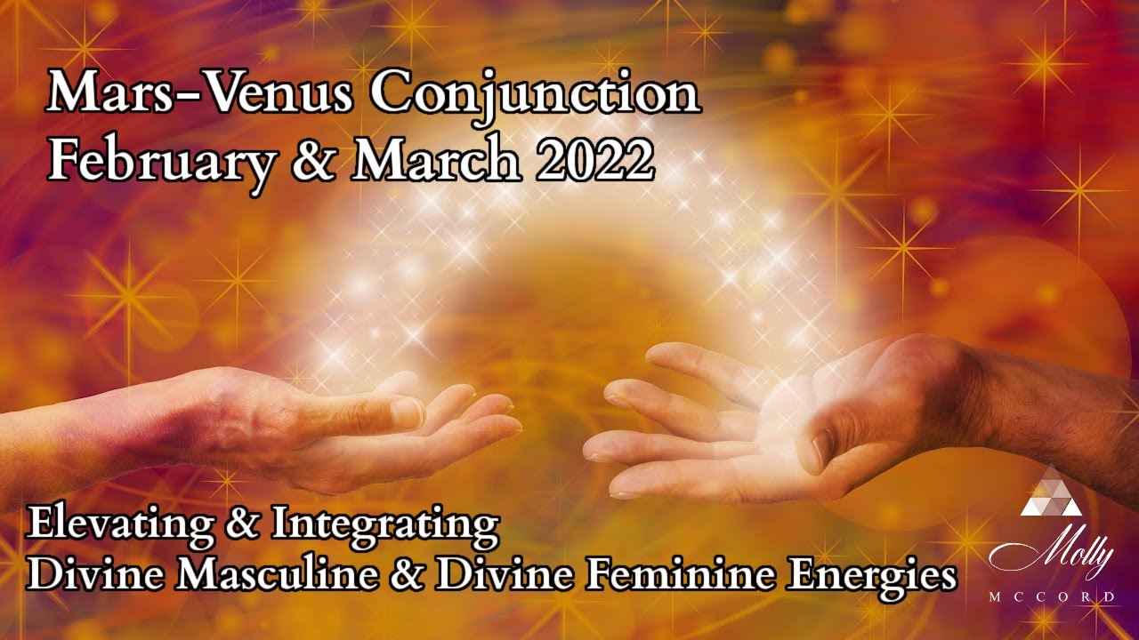 Elevating and Integrating with Mars-Venus Conjunction Energies ~ Astrology - Feb & March 2022