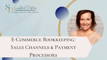 E Commerce Bookkeeping Simplified: Sales Channels and Payment Processors