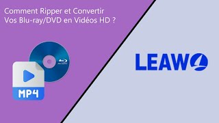 Comment Ripper Et Convertir Vos Blu-Raydvd En Vidéos Hd ? Leawo Blu-Ray Ripper Tutoriel