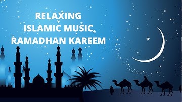 Relaxing Islamic Music, Ramadhan Kareem, Islamic Meditation