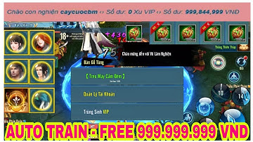 VLTK Mobile Lậu Mới - Free Max Cấp + 1 Tỷ Vnđ Wep Có Auto Train Offline , TS + Điểm Như VLTK 1