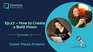 Ep. 27 - How to Create a Bold Vision - with Paula Amiama