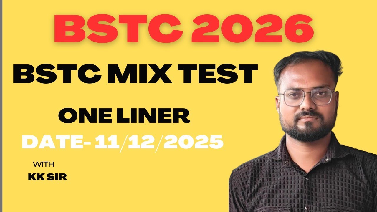 11/12/2025 BSTC MIX TEST | BSTC 2026 | KK CLASSES KK SIR - YouTube