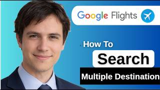 How To Search Multiple Destinations On Google Flights screenshot 5