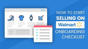 Steps To Start Selling on Walmart: Onboarding Checklist