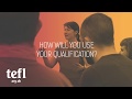 How will you use your tefl qualification  tefl org