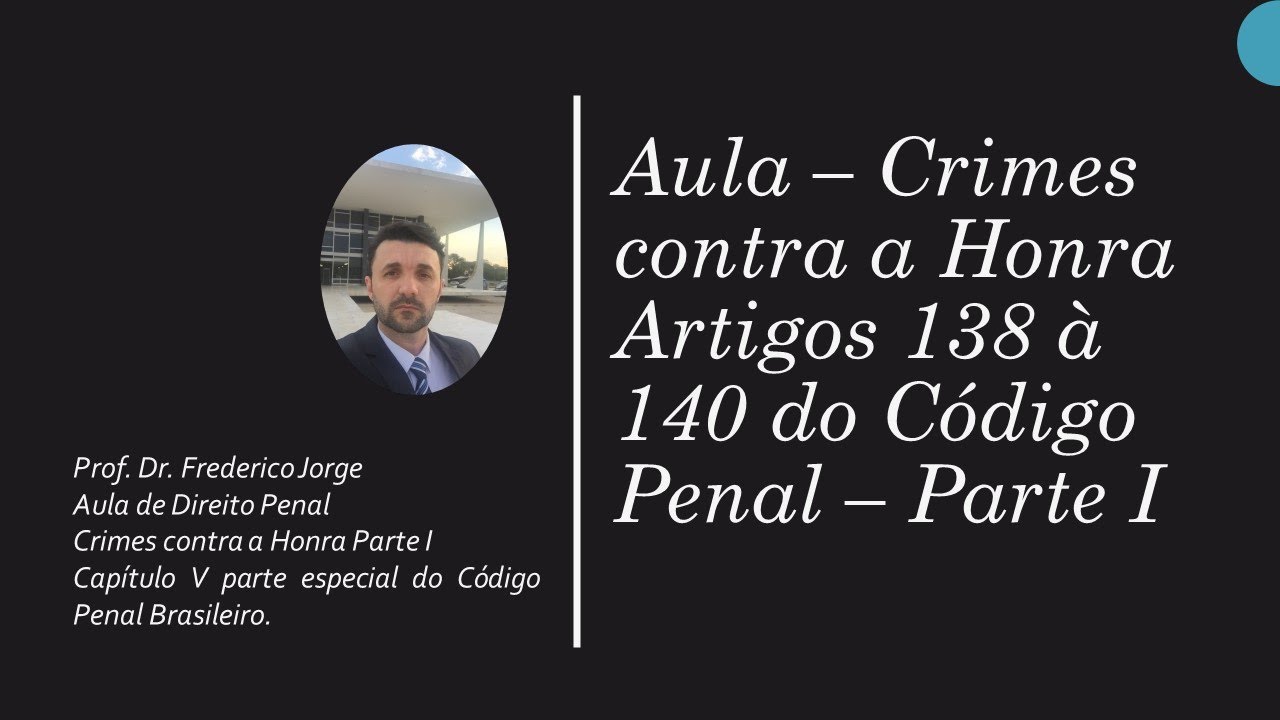 Aula Crimes contra a Honra, Arts 138, 139 e 140 do Código Penal 1 - YouTube