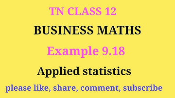 TN 12 business maths | chapter 9 | example 9.18 | applied statistics | gmrrao maths |