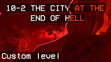 REALLY HELL LEVEL // THE CITY AT THE END OF HELL // CUSTOM LEVEL // VIOLENT // ULTRAKILL