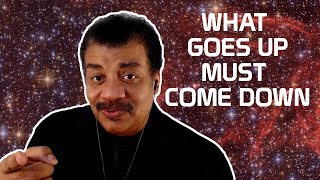 Neil deGrasse Tyson Explains "What Goes Up, Must Come Down"