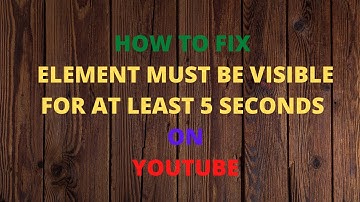 How To Fix Element Must Be Visible For At Least 5 Seconds Issue on Youtube | Trim videos on Youtube