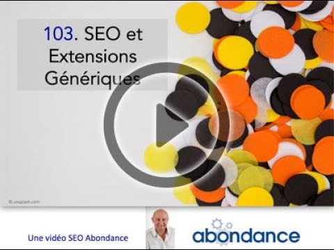 Extensions Génériques et SEO - Vidéo SEO Abondance