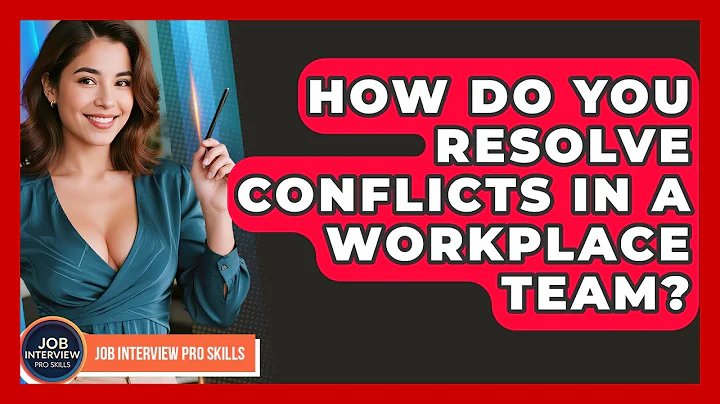 How Do You Resolve Conflicts In A Workplace Team? - Job Interview Pro Skills