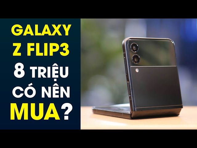 Galaxy Z Flip3 chỉ còn 8 triệu, nhưng không nên mua