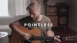 Pointless - Lewis Capaldi (Acoustic Cover)