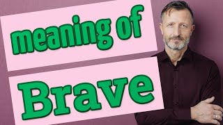 Brave | Meaning of brave