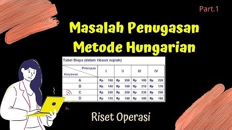 Masalah Penugasan/Metode Hungarian Part. 1 (masalah Minimum) ll Mata Kuliah Riset Operasi