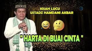 KISAH LUCU USTADZ HAMDANI AKBAR | HARTA DI BUAI CINTA