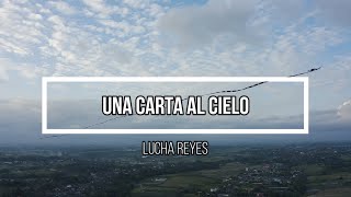 😭 Una carta al cielo 😭 // Letra // Lucha Reyes